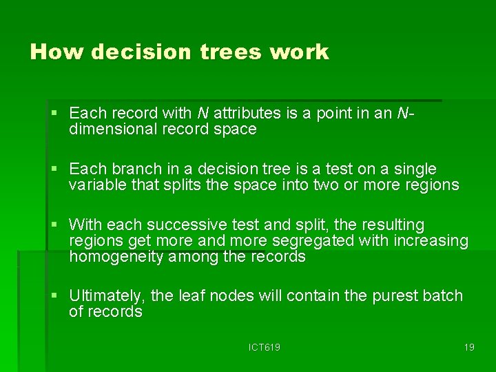 How decision trees work § Each record with N attributes is a point in