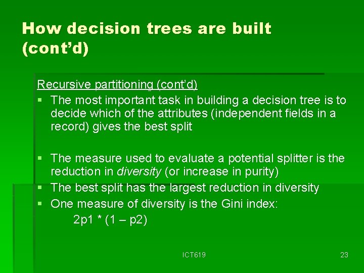 How decision trees are built (cont’d) Recursive partitioning (cont’d) § The most important task