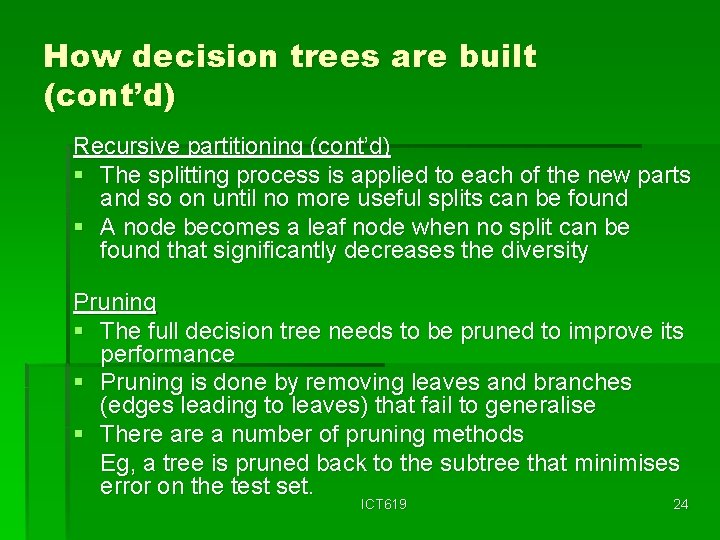 How decision trees are built (cont’d) Recursive partitioning (cont’d) § The splitting process is