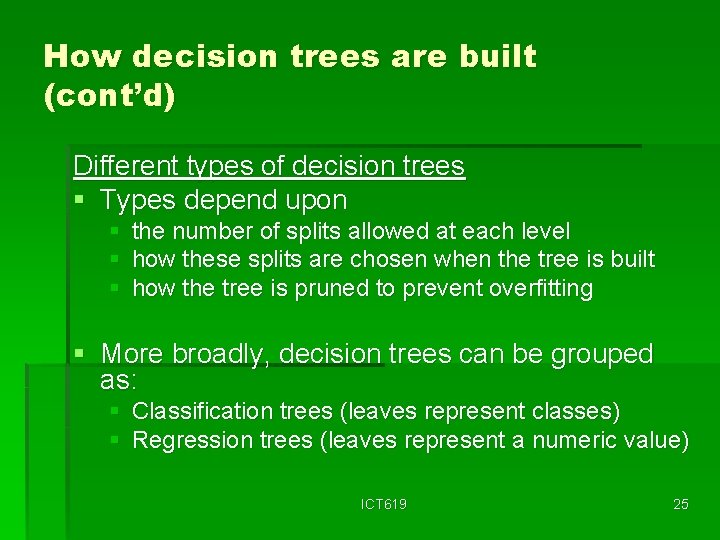 How decision trees are built (cont’d) Different types of decision trees § Types depend