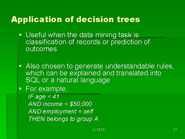 Application of decision trees § Useful when the data mining task is classification of