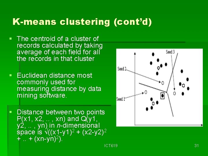 K-means clustering (cont’d) § The centroid of a cluster of records calculated by taking