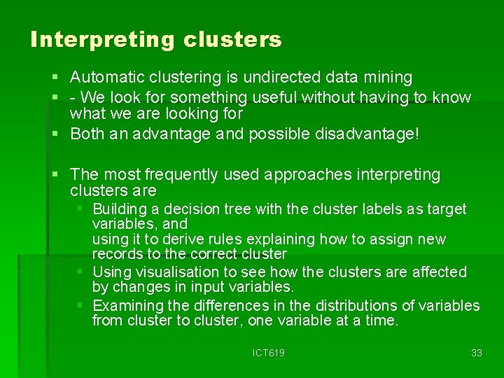 Interpreting clusters § Automatic clustering is undirected data mining § - We look for