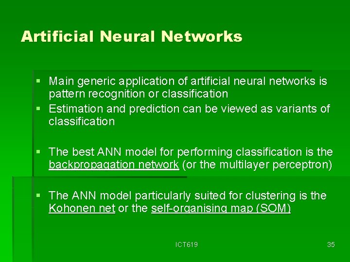 Artificial Neural Networks § Main generic application of artificial neural networks is pattern recognition