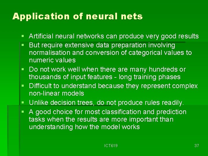 Application of neural nets § Artificial neural networks can produce very good results §