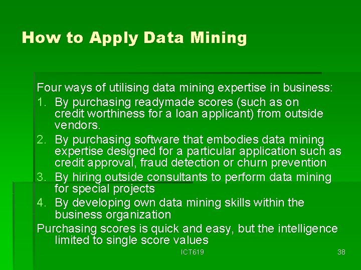 How to Apply Data Mining Four ways of utilising data mining expertise in business: