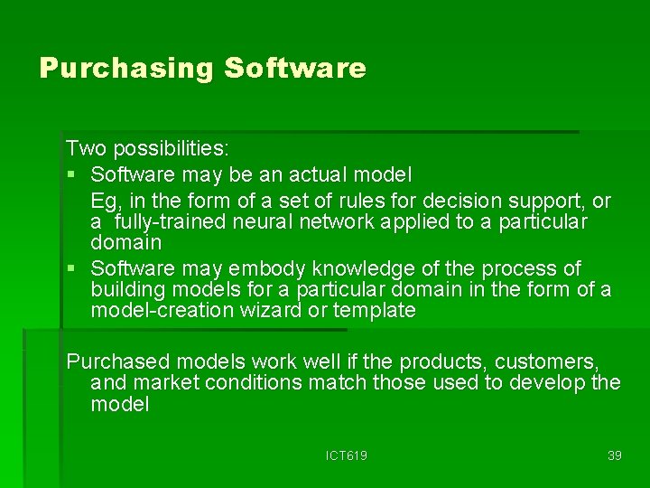 Purchasing Software Two possibilities: § Software may be an actual model Eg, in the