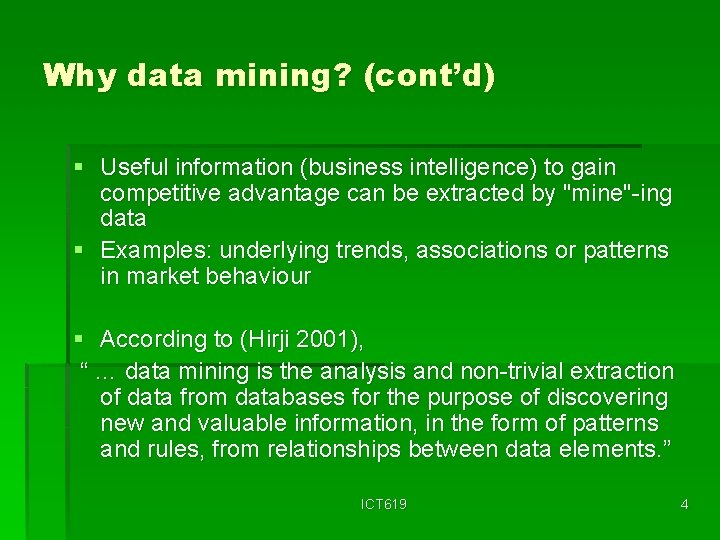 Why data mining? (cont’d) § Useful information (business intelligence) to gain competitive advantage can