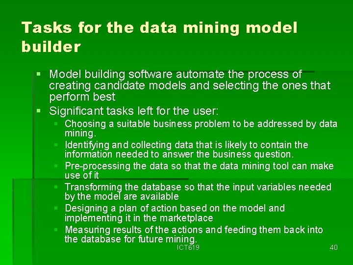 Tasks for the data mining model builder § Model building software automate the process