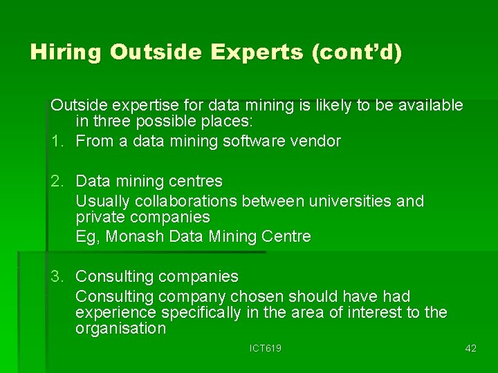 Hiring Outside Experts (cont’d) Outside expertise for data mining is likely to be available