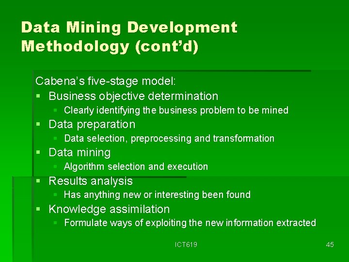 Data Mining Development Methodology (cont’d) Cabena’s five-stage model: § Business objective determination § Clearly