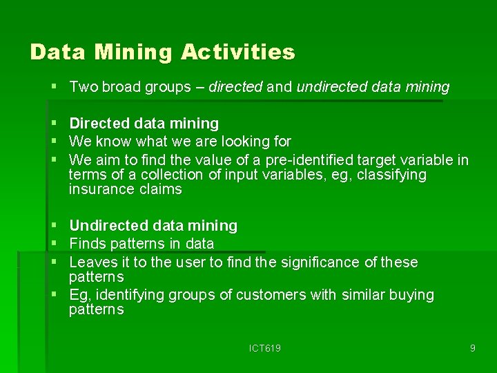 Data Mining Activities § Two broad groups – directed and undirected data mining §