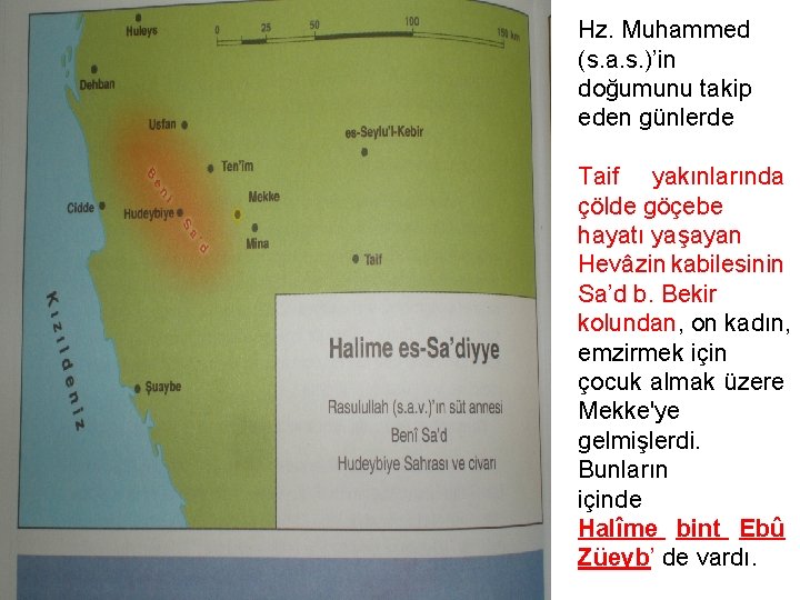 Hz. Muhammed (s. a. s. )’in doğumunu takip eden günlerde Taif yakınlarında çölde göçebe