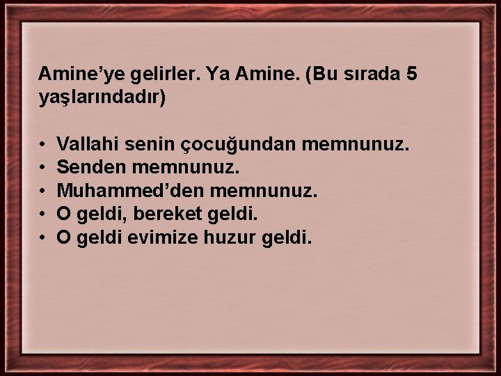 Amine’ye gelirler. Ya Amine. (Bu sırada 5 yaşlarındadır) • • • Vallahi senin çocuğundan