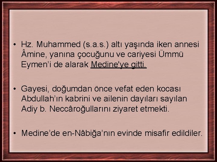  • Hz. Muhammed (s. a. s. ) altı yaşında iken annesi mine, yanına