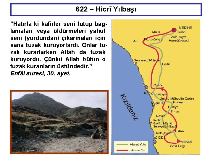 622 – Hicrî Yılbaşı “Hatırla ki kâfirler seni tutup bağlamaları veya öldürmeleri yahut seni