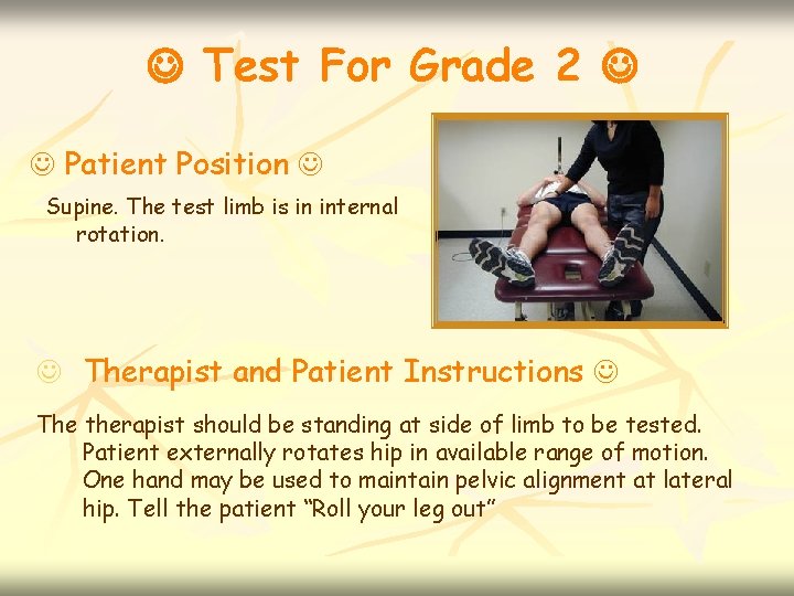  Test For Grade 2 Patient Position Supine. The test limb is in internal