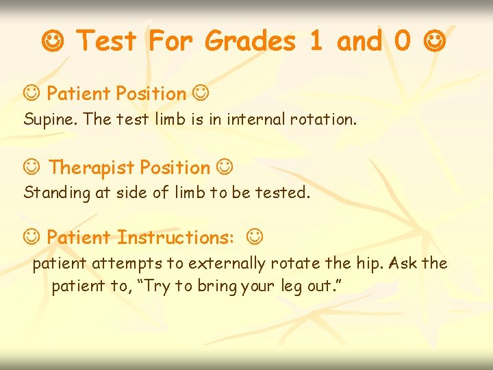  Test For Grades 1 and 0 Patient Position Supine. The test limb is