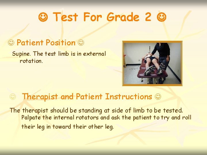  Test For Grade 2 Patient Position Supine. The test limb is in external