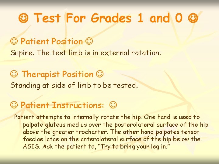  Test For Grades 1 and 0 Patient Position Supine. The test limb is