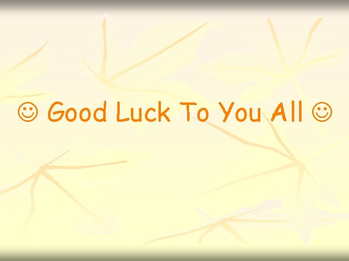  Good Luck To You All 
