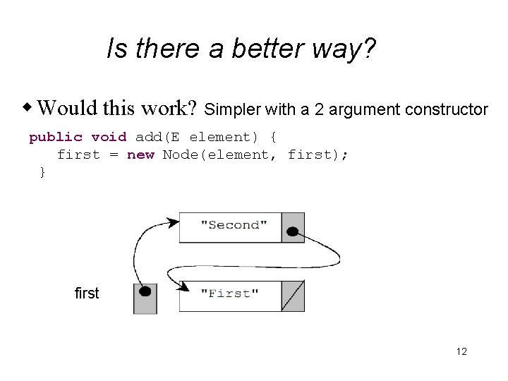 Is there a better way? w Would this work? Simpler with a 2 argument