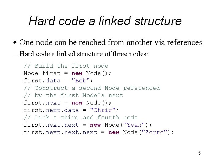 Hard code a linked structure w One node can be reached from another via