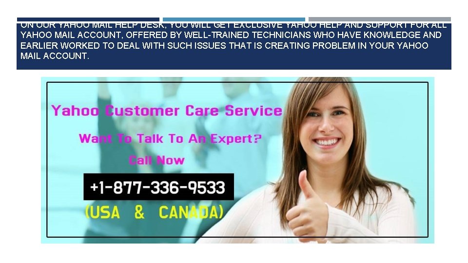 ON OUR YAHOO MAIL HELP DESK, YOU WILL GET EXCLUSIVE YAHOO HELP AND SUPPORT