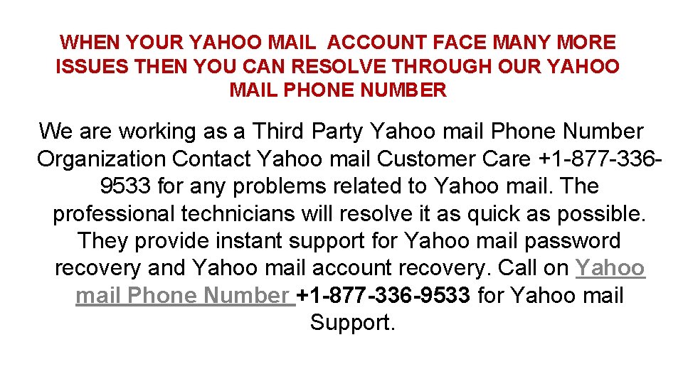 WHEN YOUR YAHOO MAIL ACCOUNT FACE MANY MORE ISSUES THEN YOU CAN RESOLVE THROUGH