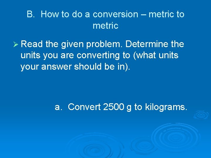 B. How to do a conversion – metric to metric Ø Read the given