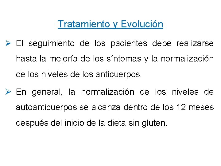 Tratamiento y Evolución Ø El seguimiento de los pacientes debe realizarse hasta la mejoría