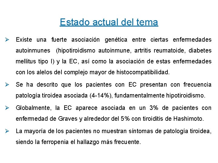 Estado actual del tema Ø Existe una fuerte asociación genética entre ciertas enfermedades autoinmunes