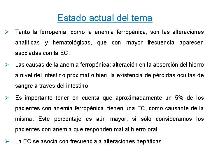 Estado actual del tema Ø Tanto la ferropenia, como la anemia ferropénica, son las