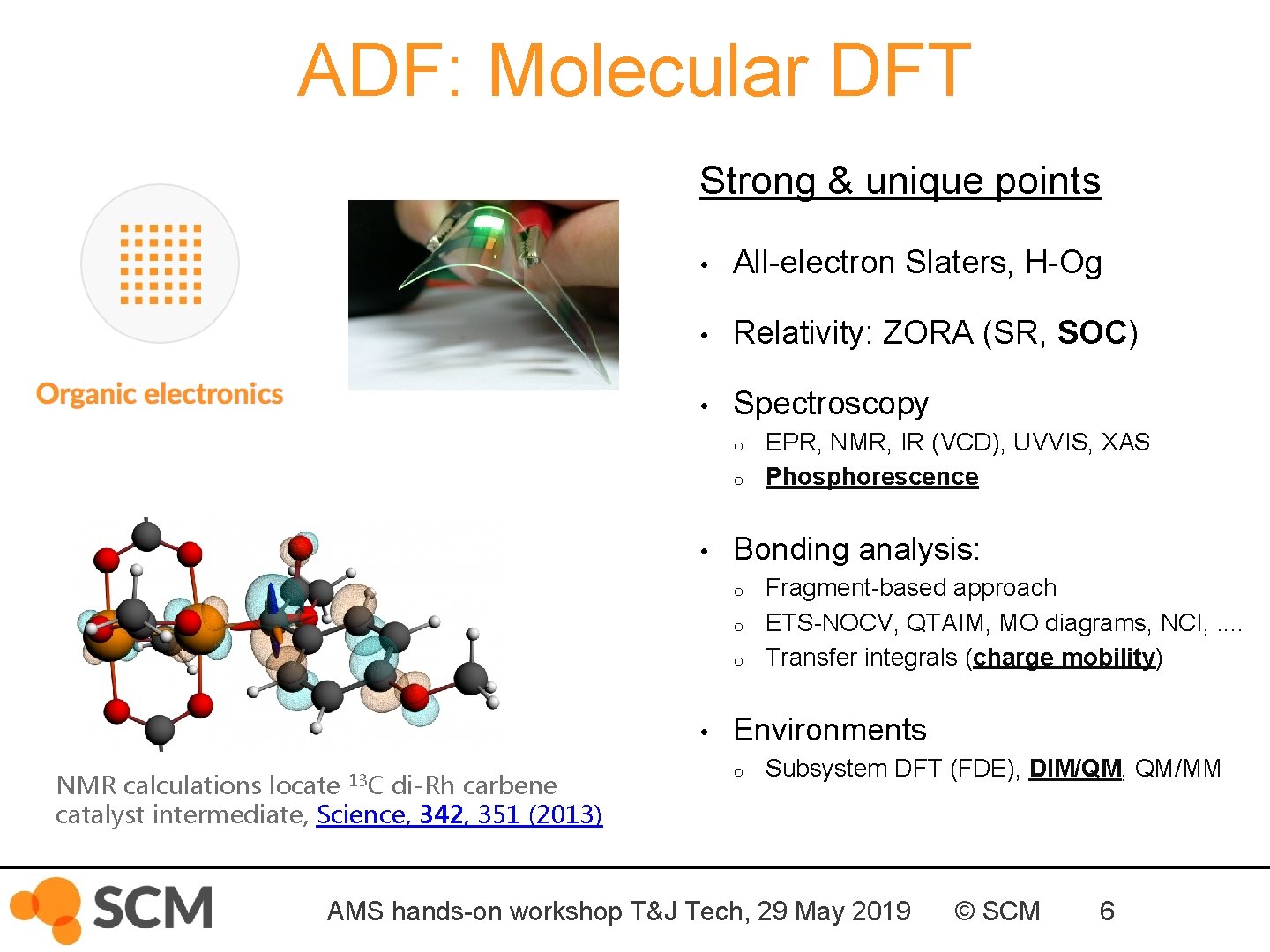 ADF: Molecular DFT Strong & unique points • All-electron Slaters, H-Og • Relativity: ZORA