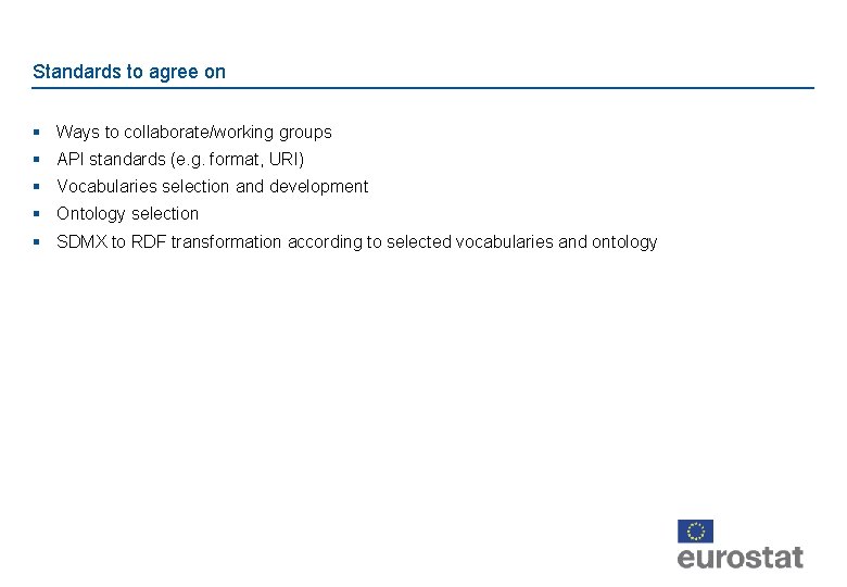 Standards to agree on § Ways to collaborate/working groups § API standards (e. g.