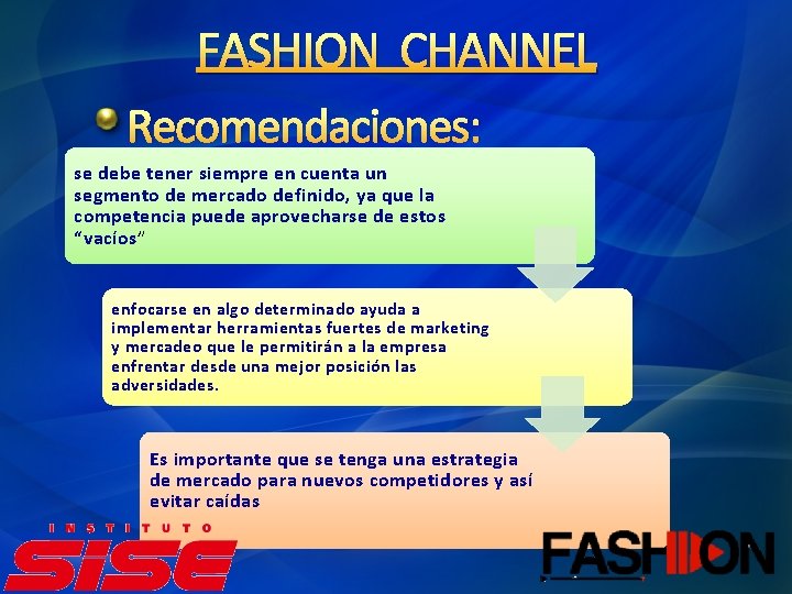 FASHION CHANNEL Recomendaciones: se debe tener siempre en cuenta un segmento de mercado definido,