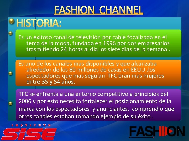 FASHION CHANNEL HISTORIA: EEs un exitoso canal de televisión por cable focalizada en el