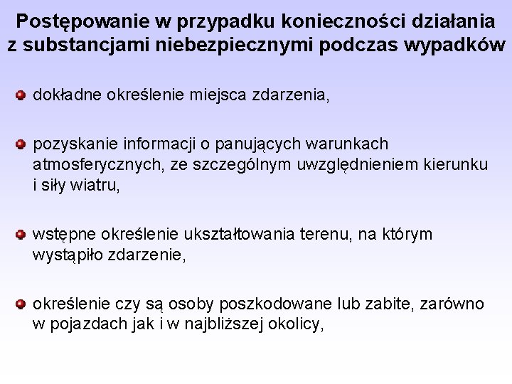 Postępowanie w przypadku konieczności działania z substancjami niebezpiecznymi podczas wypadków dokładne określenie miejsca zdarzenia, Postępowanie w przypadku konieczności działania z substancjami niebezpiecznymi podczas wypadków dokładne określenie miejsca zdarzenia,