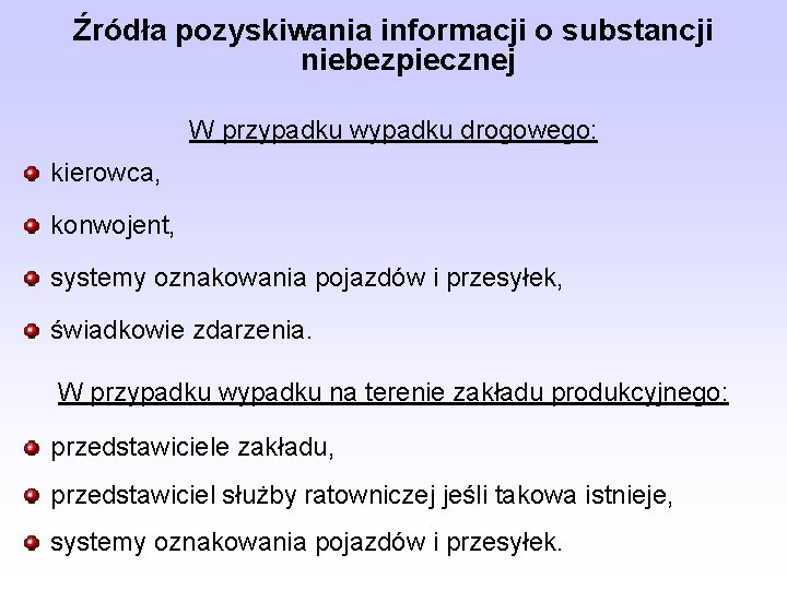 Źródła pozyskiwania informacji o substancji niebezpiecznej W przypadku wypadku drogowego: kierowca, konwojent, systemy oznakowania