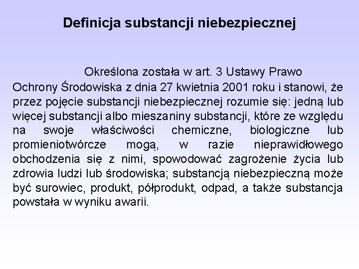 Definicja substancji niebezpiecznej Określona została w art. 3 Ustawy Prawo Ochrony Środowiska z dnia