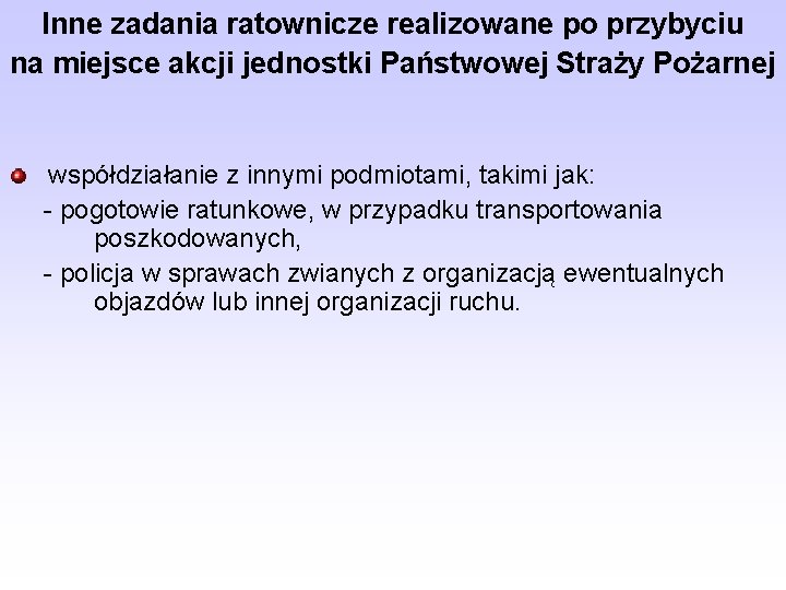 Inne zadania ratownicze realizowane po przybyciu na miejsce akcji jednostki Państwowej Straży Pożarnej współdziałanie