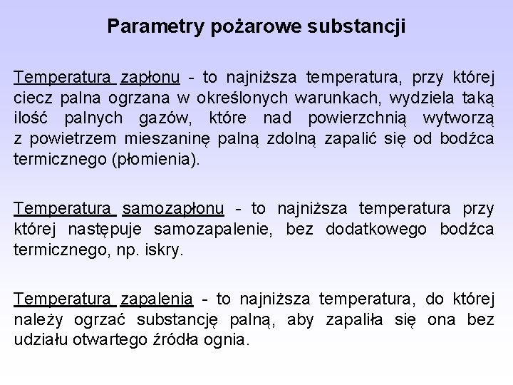 Parametry pożarowe substancji Temperatura zapłonu - to najniższa temperatura, przy której ciecz palna ogrzana