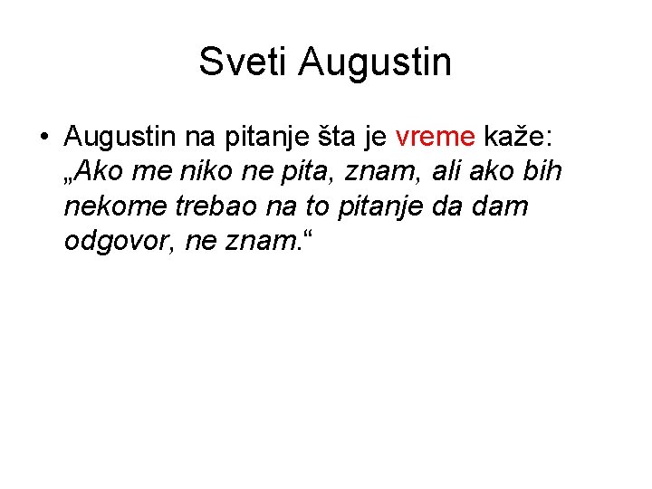 Sveti Augustin • Augustin na pitanje šta je vreme kaže: „Ako me niko ne