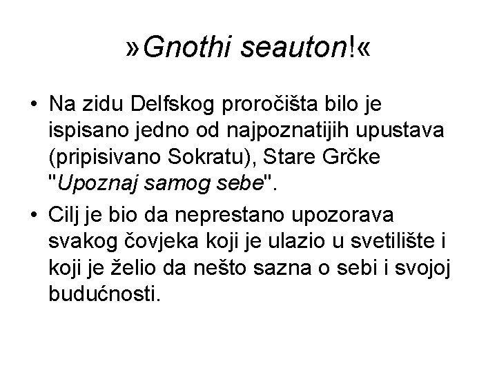 » Gnothi seauton! « • Na zidu Delfskog proročišta bilo je ispisano jedno od