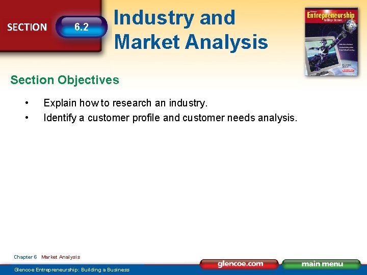 SECTION 6. 2 Industry and Market Analysis Section Objectives • • Explain how to
