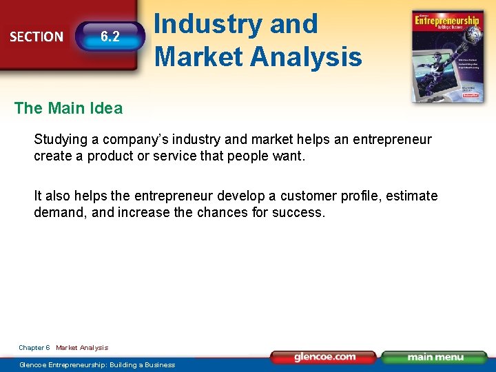 SECTION 6. 2 Industry and Market Analysis The Main Idea Studying a company’s industry