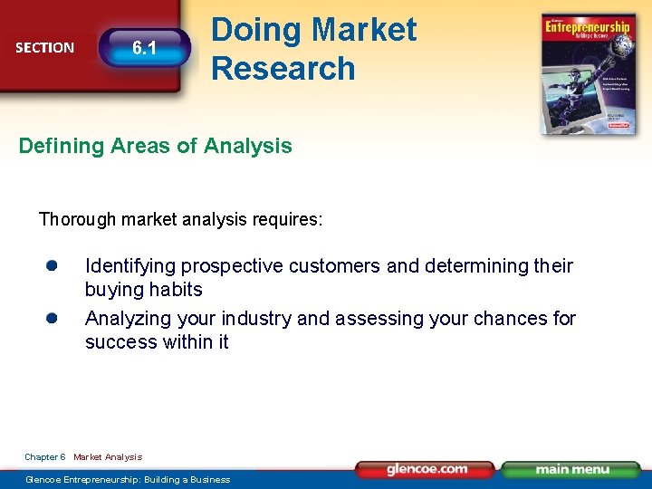 SECTION 6. 1 Doing Market Research Defining Areas of Analysis Thorough market analysis requires: