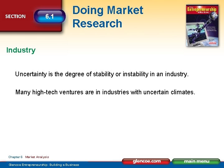 SECTION 6. 1 Doing Market Research Industry Uncertainty is the degree of stability or