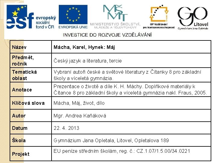 Název Mácha, Karel, Hynek: Máj Předmět, ročník Český jazyk a literatura, tercie Tematická oblast Název Mácha, Karel, Hynek: Máj Předmět, ročník Český jazyk a literatura, tercie Tematická oblast