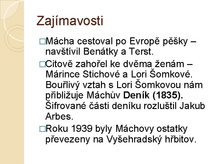 Zajímavosti �Mácha cestoval po Evropě pěšky – navštívil Benátky a Terst. �Citově zahořel ke Zajímavosti �Mácha cestoval po Evropě pěšky – navštívil Benátky a Terst. �Citově zahořel ke